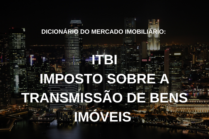 ITBI - Imposto Sobre a Transmissão de Bens Imóveis