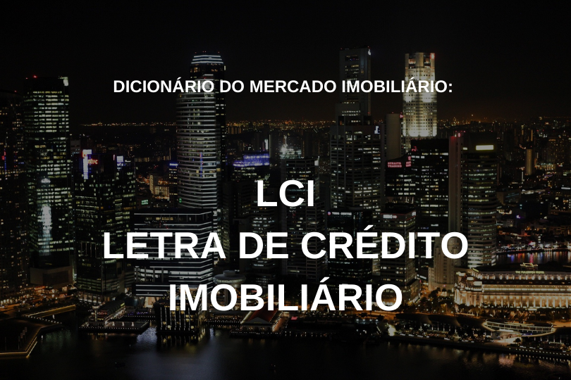 Letra de Crédito Imobiliário - LCI