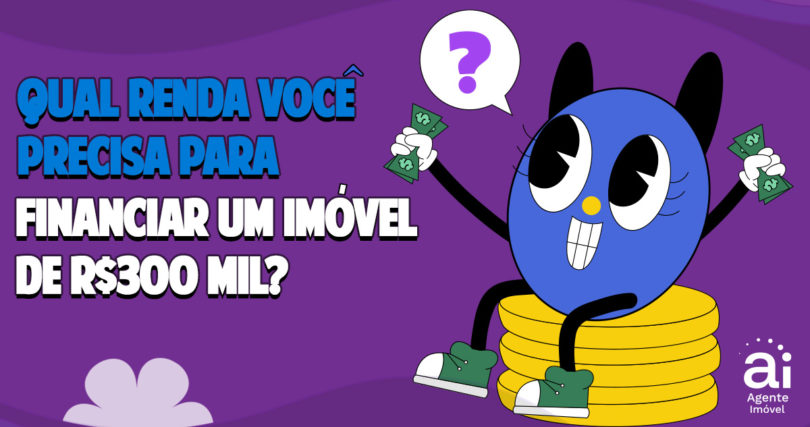 Qual renda para financiamento 300mil?