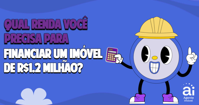 qual renda você precisa ter para um imóvel de 1,2 milhão