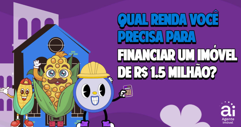 qual renda você precisa para financiar um imóvel de 1.5 milhão