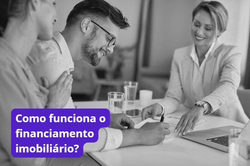 Como funciona o financiamento imobiliário?