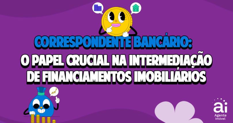 Correspondente bancário: Papel crucial no financiamento imobiliário