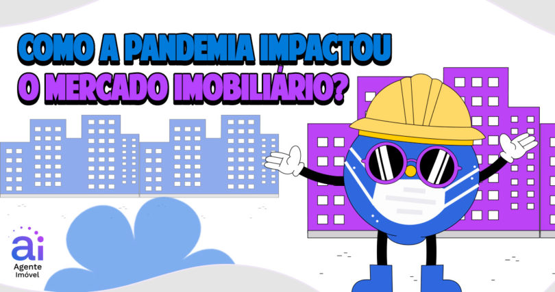 Como a pandemia afetou o mercado imobiliário?