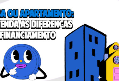 casa ou apartamento? as diferenças do financiamento