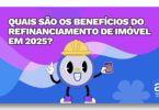 Quais são os benefícios do refinanciamento de imóvel em 2025?